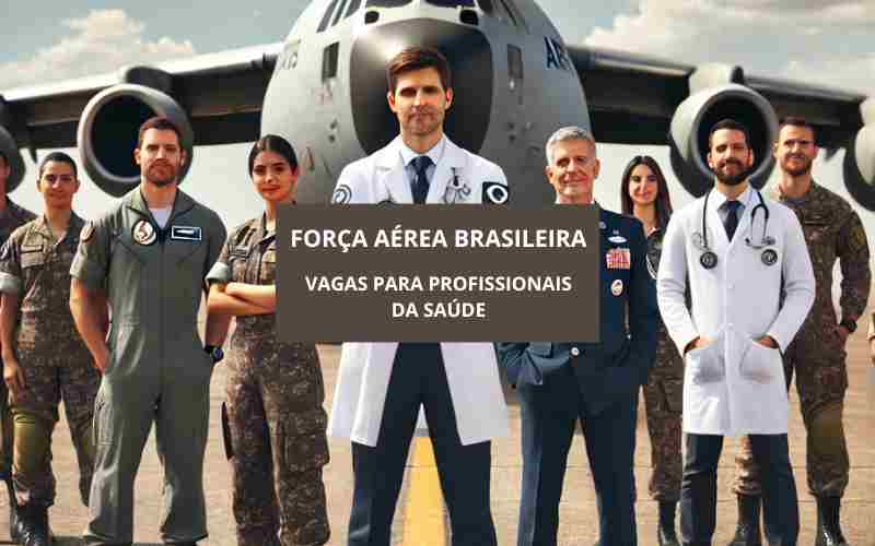 Profissionais da Saúde, a Força Aérea Brasileira Precisa de Você! Vagas para Oficiais, Não Fique de Fora