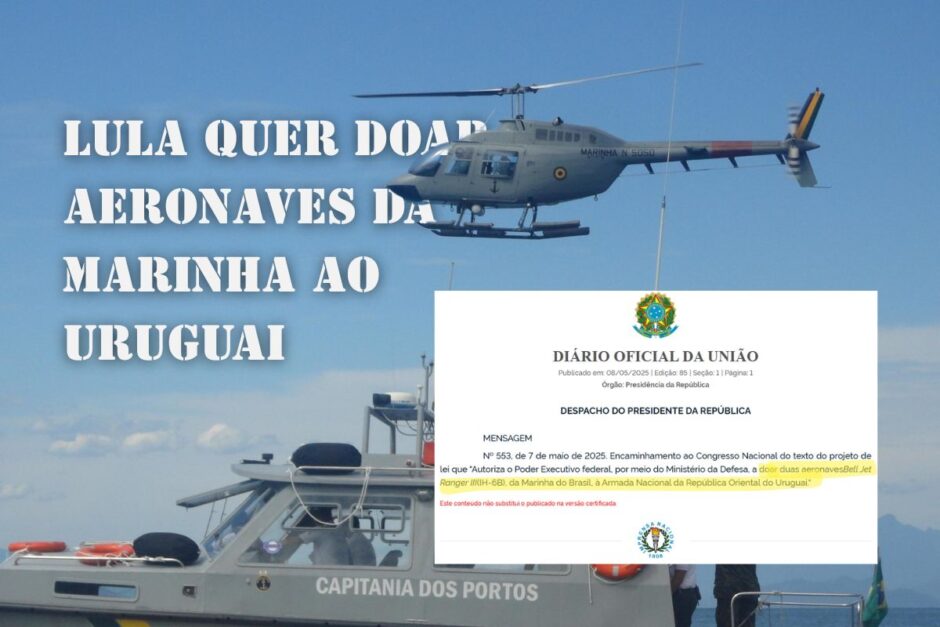 Apesar de crise orçamentaria e falta de recursos, Lula quer doar 2 aeronaves da Marinha ao Uruguai: PL que autoriza doação de Helicópteros Bell Jet Ranger III(IH-6B) é enviado ao congresso